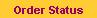 Order Status
